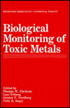 Book Biological Monitoring of Toxic Metals (Rochester Series on Environmental Toxicity) free