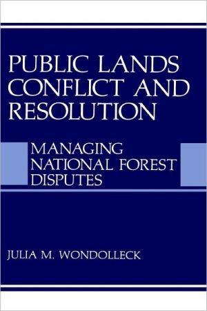 Book Public Lands Conflict and Resolution: Managing National Forest Disputes (Environment, Development and Public Policy: Environmental Policy and Planning) free