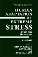 Book Human Adaptation to Extreme Stress: From the Holocaust to Vietnam (Springer Series on Stress and Coping) free