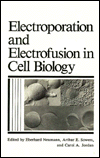 Book Electroporation and Electrofusion in Cell Biology free