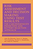 Book Risk Assessment And Decision Making Using Test Results: The Carcinogenicity Prediction And Battery Selection Approach free