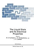 Book The Liquid State and Its Electrical Properties (Nato Science Series B:) free
