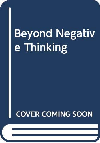 Book BEYOND NEGATIVE THINKING: Breaking the Cycle of Depressing and Anxious Thoughts free