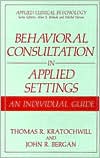 Book Behavioral Consultation in Applied Settings: An Individual Guide (Applied Clinical Psychology) free