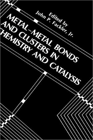 Book Metal-metal Bonds And Clusters In Chemistry And Catalysis Proceedings Of The Seventh Industry-university Cooperative Chemistry Program Held At Texas A&amp;m University, College Station, Texas, March 20-23, 1989. free