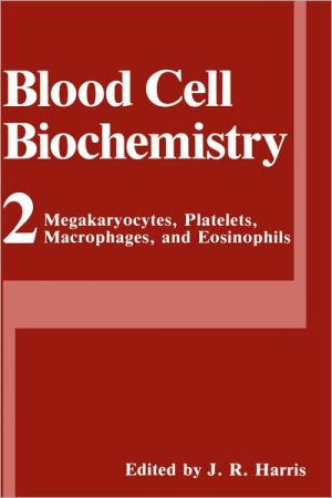 Book Megakaryocytes, Platelets, Macrophages, and Eosinophils (Blood Cell Biochemistry, 2) free