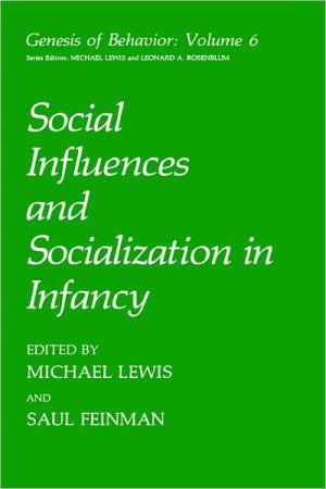 Book Social Influences and Socialization in Infancy (Genesis of Behavior, 6) free
