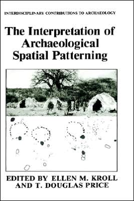 Book The Interpretation of Archaeological Spatial Patterning (Interdisciplinary Contributions to Archaeology) free