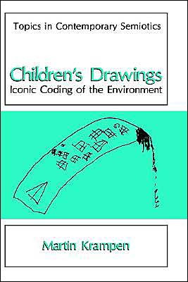 Book Children’s Drawings: Iconic Coding of the Environment (Topics in Contemporary Semiotics) free