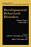 Book Developmental-behavioral Disorders: Selected Topics Volume 3 (critical Issues In Developmental And Behavioral Pediatrics) free