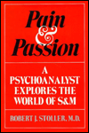 Book Pain And Passion: A Psychoanalyst Explores the World of S & M free