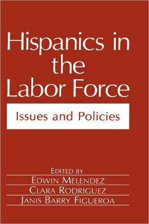Book Hispanics In The Labor Force: Issues And Policies (environment, Development And Public Policy: Public Policy And Social Services) free