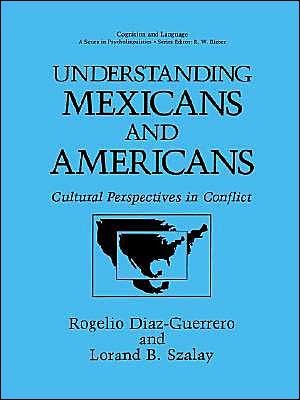 Book Understanding Mexicans and Americans: Cultural Perspectives in Conflict (Cognition and Language: A Series in Psycholinguistics) free