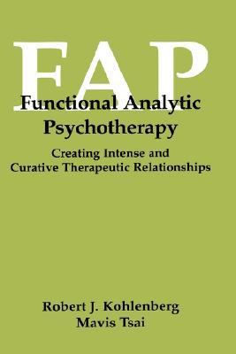 Book Functional Analytic Psychotherapy: Creating Intense and Curative Therapeutic Relationships free