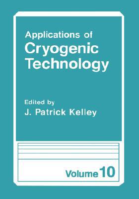 Book Applications of Cryogenic Technology (Applications of Cryogenic Technology, 10) free