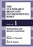 Book The Vulnerable Brain and Environmental Risks. Volume 1: Malnutrition and Hazard Assessment free