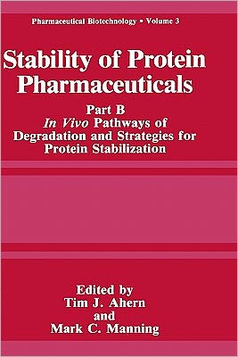Book Stability Of Protein Pharmaceuticals: Part B: In Vivo Pathways Of Degradation And Strategies For Protein Stabilization (pharmaceutical Biotechnology) free