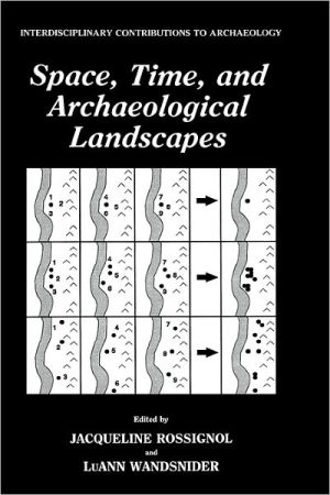 Book Space, Time, and Archaeological Landscapes (Interdisciplinary Contributions to Archaeology) free