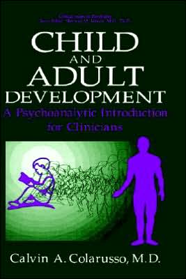 Book Child and Adult Development: A Psychoanalytic Introduction for Clinicians (Critical Issues in Psychiatry) free