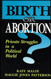 Book Birth or Abortion?: Private Struggles in a Political World free Book Birth or Abortion?: Private Struggles in a Political World free