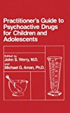 Book Practitioner’s Guide to Psychoactive Drugs for Children and Adolescents free Book Practitioner’s Guide to Psychoactive Drugs for Children and Adolescents free