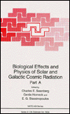 Book Biological Effects And Physics Of Solar And Galactic Cosmic Radiation: Part A (nato Science Series: A:) free