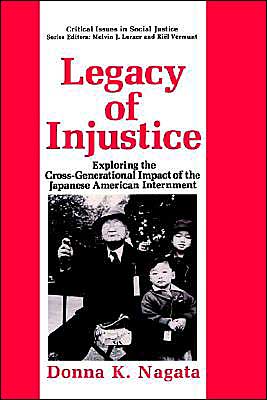 Book Legacy of Injustice: Exploring the Cross-Generational Impact of the Japanese American Internment (Critical Issues in Social Justice) free