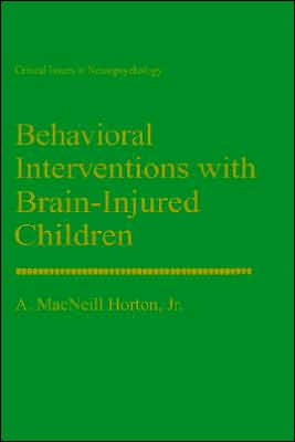 Book Behavioral Interventions with Brain-Injured Children (Critical Issues in Neuropsychology) free