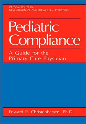 Book Pediatric Compliance: A Guide for the Primary Care Physician (Critical Issues in Developmental and Behavioral Pediatrics) free