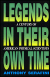 Book Legends in Their Own Time: A Century of American Physical Scientists free