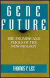 Book Gene Future: The Promise and Perils of the New Biology free