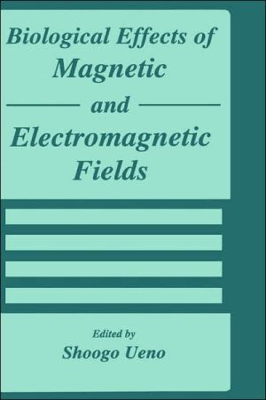 Book Biological Effects of Magnetic and Electromagnetic Fields (Advances in Experimental Medicine & Biology (Springer)) free