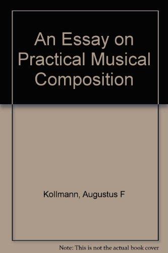 Book An Essay On Practical Musical Composition (da Capo Press Music Reprint Series) free
