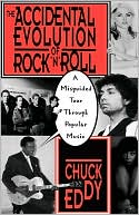 Book The Accidental Evolution Of Rock'n'roll: A Misguided Tour Through Popular Music free