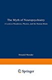 Book The Myth of Neuropsychiatry: A Look at Paradoxes, Physics, and the Human Brain free