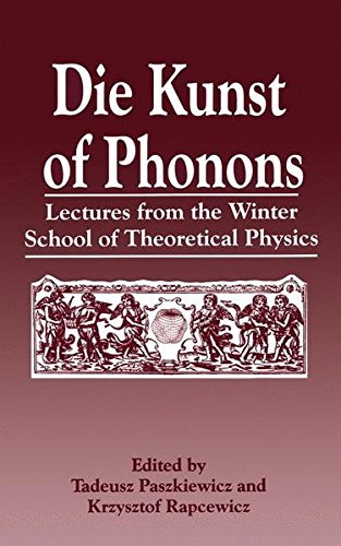 Book Die Kunst Of Phonons: Lectures From The Winter School Of Theoretical Physics (winter School Of Theoretical Physics Proceedings) (german Edition) free