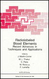 Book Radiolabeled Blood Elements:: Recent Advances In Techniques And Applications (nato Science Series: A:) free
