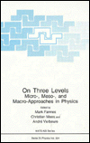Book On Three Levels: Micro-, Meso-, and Macro-Approaches in Physics (NATO Science Series B: Physics) free