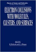 Book Electron Collisions with Molecules, Clusters, and Surfaces (Physics of Atoms and Molecules) free