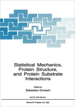 Book Statistical Mechanics, Protein Structure, And Protein Substrate Interactions free