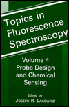 Book Topics in Fluorescence Spectroscopy, Vol. 4: Probe Design and Chemical Sensing free