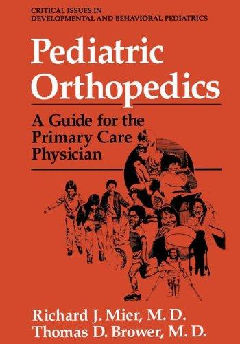 Book Pediatric Orthopedics: A Guide For The Primary Care Physician (critical Issues In Developmental And Behavioral Pediatrics) free