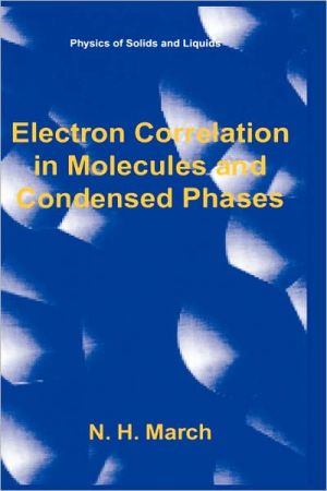 Book Electron Correlation in Molecules and Condensed Phases (Physics of Solids and Liquids) free