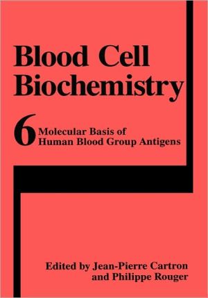 Book Molecular Basis of Human Blood Group Antigens (Blood Cell Biochemistry, 6) free