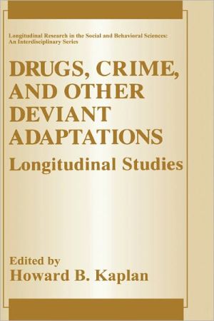 Book Drugs, Crime, and Other Deviant Adaptations: Longitudinal Studies (Longitudinal Research in the Social and Behavioral Sciences: An Interdisciplinary Series) free