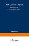 Book The Cyclical Serpent: Prospects for an Ever-Repeating Universe free