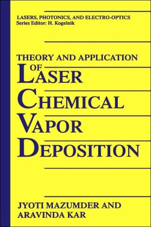 Book Theory and Application of Laser Chemical Vapor Deposition (Lasers, Photonics, and Electro-Optics) free