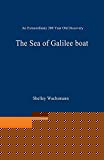 Book The Sea of Galilee Boat : An Extraordinary 2000 Year Old Discovery free
