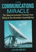 Book The Communications Miracle: The Telecommunication Pioneers from Morse to the Information Superhighway (Applications of Communications Theory) free