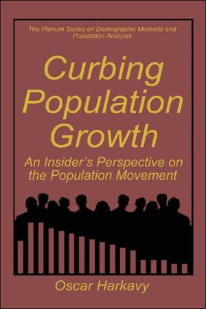 Book Curbing Population Growth: An Insider’s Perspective on the Population Movement (The Springer Series on Demographic Methods and Population Analysis) free